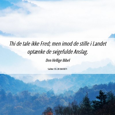 Picture 06 - Salme 35:20 DA1871 - Thi de tale ikke Fred; men imod de stille i - Bible Verse Picture