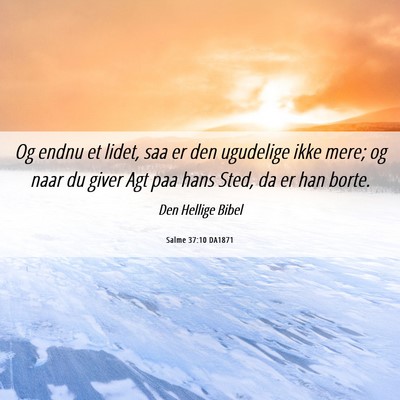 Picture 06 - Salme 37:10 DA1871 - Og endnu et lidet, saa er den ugudelige ikke - Bible Verse Picture