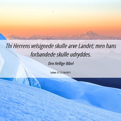 Picture 06 - Salme 37:22 DA1871 - Thi Herrens velsignede skulle arve Landet; men - Bible Verse Picture