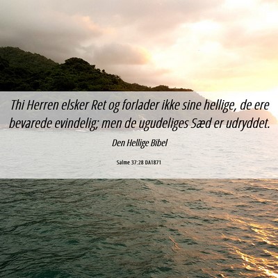 Picture 06 - Salme 37:28 DA1871 - Thi Herren elsker Ret og forlader ikke sine - Bible Verse Picture