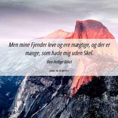 Picture 06 - Salme 38:20 DA1871 - Men mine Fjender leve og ere mægtige, og der er - Bible Verse Picture