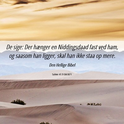 Picture 06 - Salme 41:9 DA1871 - De sige: Der hænger en Niddingsdaad fast ved - Bible Verse Picture