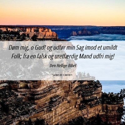 Picture 06 - Salme 43:1 DA1871 - Døm mig, o Gud! og udfør min Sag imod et umildt - Bible Verse Picture