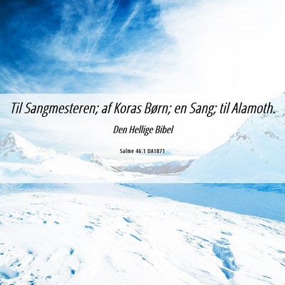 Picture 06 - Salme 46:1 DA1871 - Til Sangmesteren; af Koras Børn; en Sang; til - Bible Verse Picture