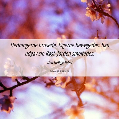 Picture 06 - Salme 46:7 DA1871 - Hedningerne brusede, Rigerne bevægedes; han - Bible Verse Picture