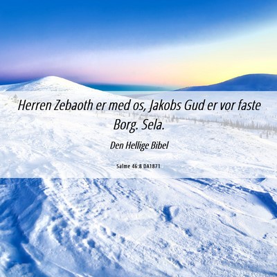 Picture 06 - Salme 46:8 DA1871 - Herren Zebaoth er med os, Jakobs Gud er vor faste - Bible Verse Picture