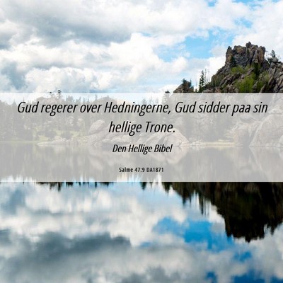 Picture 06 - Salme 47:9 DA1871 - Gud regerer over Hedningerne, Gud sidder paa sin - Bible Verse Picture