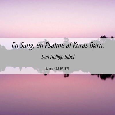 Picture 06 - Salme 48:1 DA1871 - En Sang, en Psalme af Koras - Bible Verse Picture