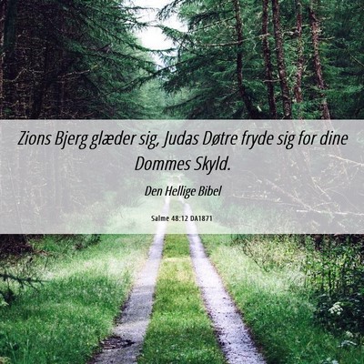 Picture 06 - Salme 48:12 DA1871 - Zions Bjerg glæder sig, Judas Døtre fryde sig - Bible Verse Picture
