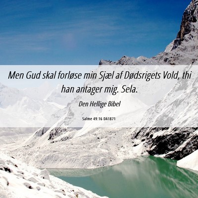 Picture 06 - Salme 49:16 DA1871 - Men Gud skal forløse min Sjæl af Dødsrigets - Bible Verse Picture