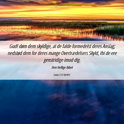 Picture 06 - Salme 5:11 DA1871 - Gud! døm dem skyldige, at de falde formedelst - Bible Verse Picture