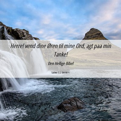 Picture 06 - Salme 5:2 DA1871 - Herre! vend dine Øren til mine Ord, agt paa min - Bible Verse Picture