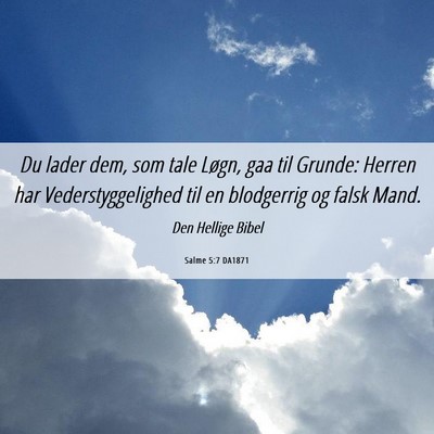 Picture 06 - Salme 5:7 DA1871 - Du lader dem, som tale Løgn, gaa til Grunde: - Bible Verse Picture