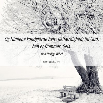 Picture 06 - Salme 50:6 DA1871 - Og Himlene kundgjorde hans Retfærdighed; thi - Bible Verse Picture