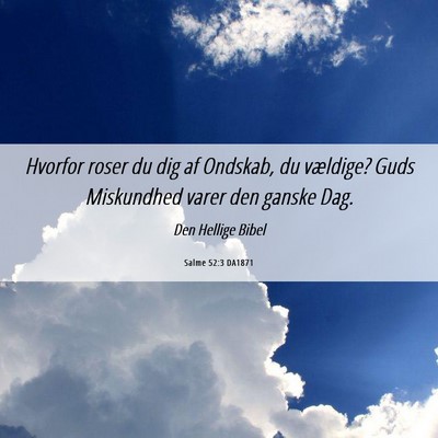 Picture 06 - Salme 52:3 DA1871 - Hvorfor roser du dig af Ondskab, du vældige? - Bible Verse Picture