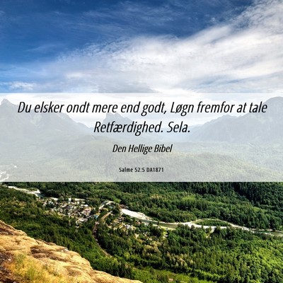 Picture 06 - Salme 52:5 DA1871 - Du elsker ondt mere end godt, Løgn fremfor at - Bible Verse Picture