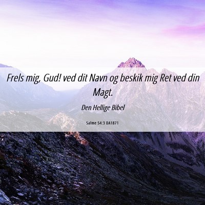 Picture 06 - Salme 54:3 DA1871 - Frels mig, Gud! ved dit Navn og beskik mig Ret - Bible Verse Picture