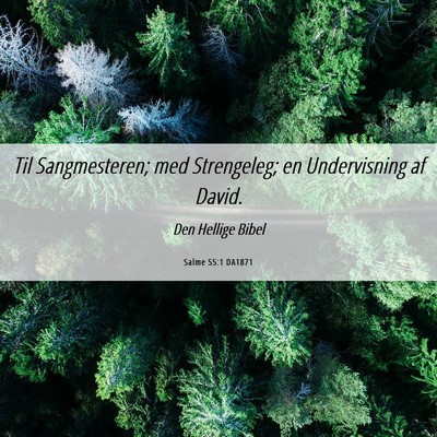 Picture 06 - Salme 55:1 DA1871 - Til Sangmesteren; med Strengeleg; en Undervisning - Bible Verse Picture