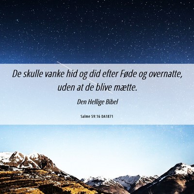 Picture 06 - Salme 59:16 DA1871 - De skulle vanke hid og did efter Føde og - Bible Verse Picture