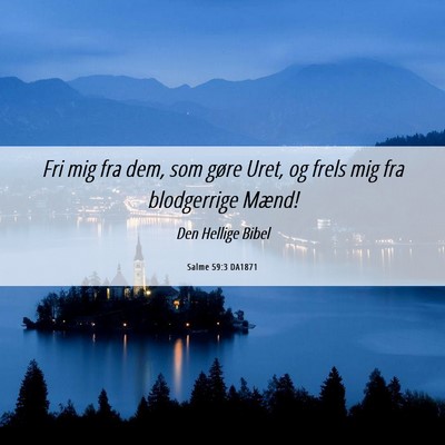 Picture 06 - Salme 59:3 DA1871 - Fri mig fra dem, som gøre Uret, og frels mig fra - Bible Verse Picture