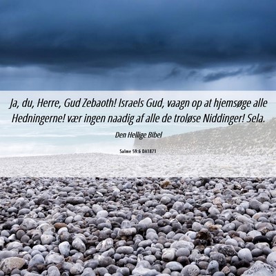 Picture 06 - Salme 59:6 DA1871 - Ja, du, Herre, Gud Zebaoth! Israels Gud, vaagn op - Bible Verse Picture