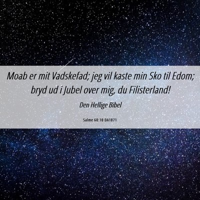 Picture 06 - Salme 60:10 DA1871 - Moab er mit Vadskefad; jeg vil kaste min Sko til - Bible Verse Picture