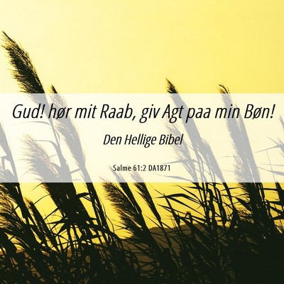 Picture 06 - Salme 61:2 DA1871 - Gud! hør mit Raab, giv Agt paa min - Bible Verse Picture