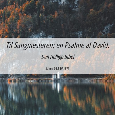 Picture 06 - Salme 64:1 DA1871 - Til Sangmesteren; en Psalme af - Bible Verse Picture