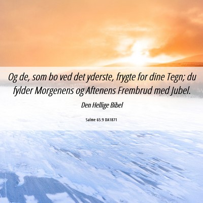 Picture 06 - Salme 65:9 DA1871 - Og de, som bo ved det yderste, frygte for dine - Bible Verse Picture