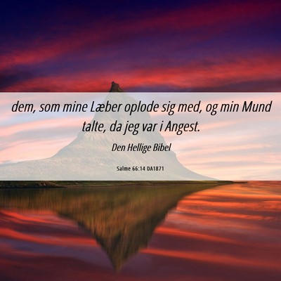 Picture 06 - Salme 66:14 DA1871 - dem, som mine Læber oplode sig med, og min Mund - Bible Verse Picture