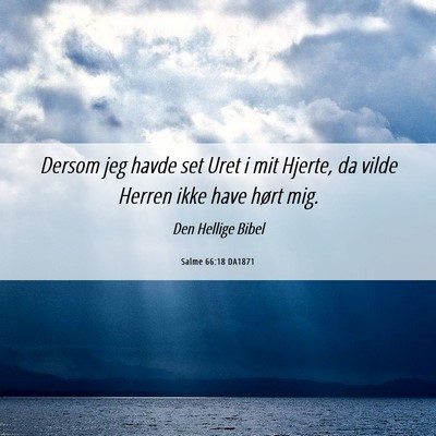 Picture 06 - Salme 66:18 DA1871 - Dersom jeg havde set Uret i mit Hjerte, da vilde - Bible Verse Picture