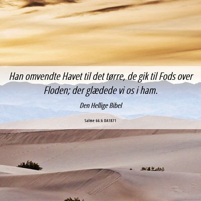 Picture 06 - Salme 66:6 DA1871 - Han omvendte Havet til det tørre, de gik til - Bible Verse Picture