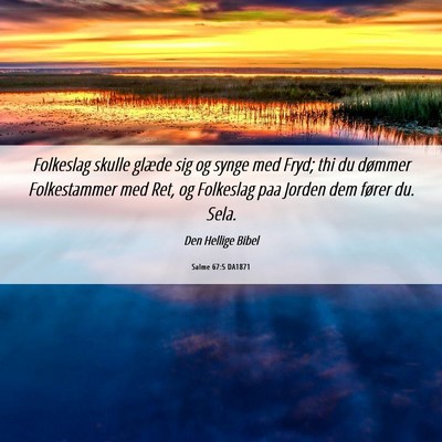 Picture 06 - Salme 67:5 DA1871 - Folkeslag skulle glæde sig og synge med Fryd; - Bible Verse Picture
