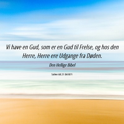 Picture 06 - Salme 68:21 DA1871 - Vi have en Gud, som er en Gud til Frelse, og hos - Bible Verse Picture