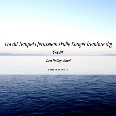 Picture 06 - Salme 68:30 DA1871 - Fra dit Tempel i Jerusalem skulle Konger - Bible Verse Picture