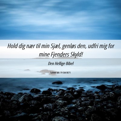 Picture 06 - Salme 69:19 DA1871 - Hold dig nær til min Sjæl, genløs den, udfri - Bible Verse Picture