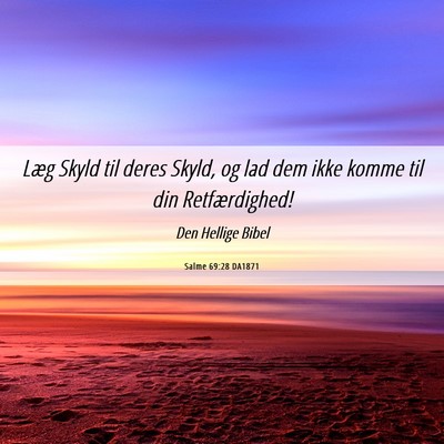 Picture 06 - Salme 69:28 DA1871 - Læg Skyld til deres Skyld, og lad dem ikke komme - Bible Verse Picture