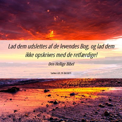 Picture 06 - Salme 69:29 DA1871 - Lad dem udslettes af de levendes Bog, og lad dem - Bible Verse Picture