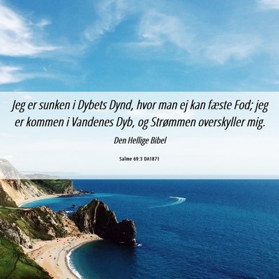 Picture 06 - Salme 69:3 DA1871 - Jeg er sunken i Dybets Dynd, hvor man ej kan - Bible Verse Picture