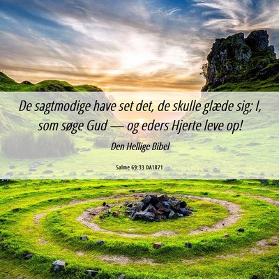 Picture 06 - Salme 69:33 DA1871 - De sagtmodige have set det, de skulle glæde sig; - Bible Verse Picture