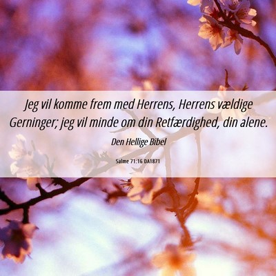 Picture 06 - Salme 71:16 DA1871 - Jeg vil komme frem med Herrens, Herrens vældige - Bible Verse Picture