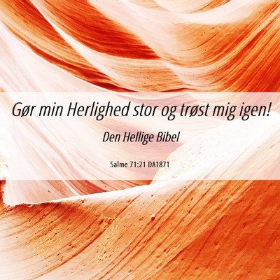 Picture 06 - Salme 71:21 DA1871 - Gør min Herlighed stor og trøst mig - Bible Verse Picture