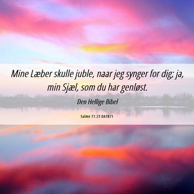 Picture 06 - Salme 71:23 DA1871 - Mine Læber skulle juble, naar jeg synger for - Bible Verse Picture