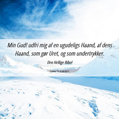 Picture 06 - Salme 71:4 DA1871 - Min Gud! udfri mig af en ugudeligs Haand, af dens - Bible Verse Picture