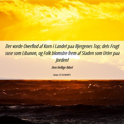 Picture 06 - Salme 72:16 DA1871 - Der vorde Overflod af Korn i Landet paa Bjergenes - Bible Verse Picture