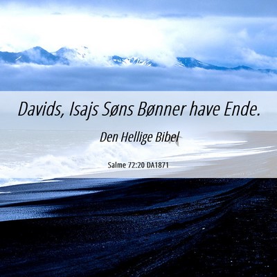 Picture 06 - Salme 72:20 DA1871 - Davids, Isajs Søns Bønner have - Bible Verse Picture