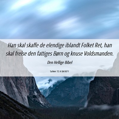 Picture 06 - Salme 72:4 DA1871 - Han skal skaffe de elendige iblandt Folket Ret, - Bible Verse Picture