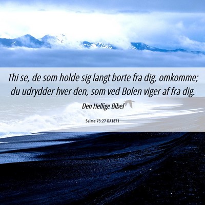 Picture 06 - Salme 73:27 DA1871 - Thi se, de som holde sig langt borte fra dig, - Bible Verse Picture