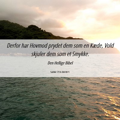 Picture 06 - Salme 73:6 DA1871 - Derfor har Hovmod prydet dem som en Kæde, Vold - Bible Verse Picture