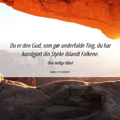 Picture 06 - Salme 77:15 DA1871 - Du er den Gud, som gør underfulde Ting, du har - Bible Verse Picture